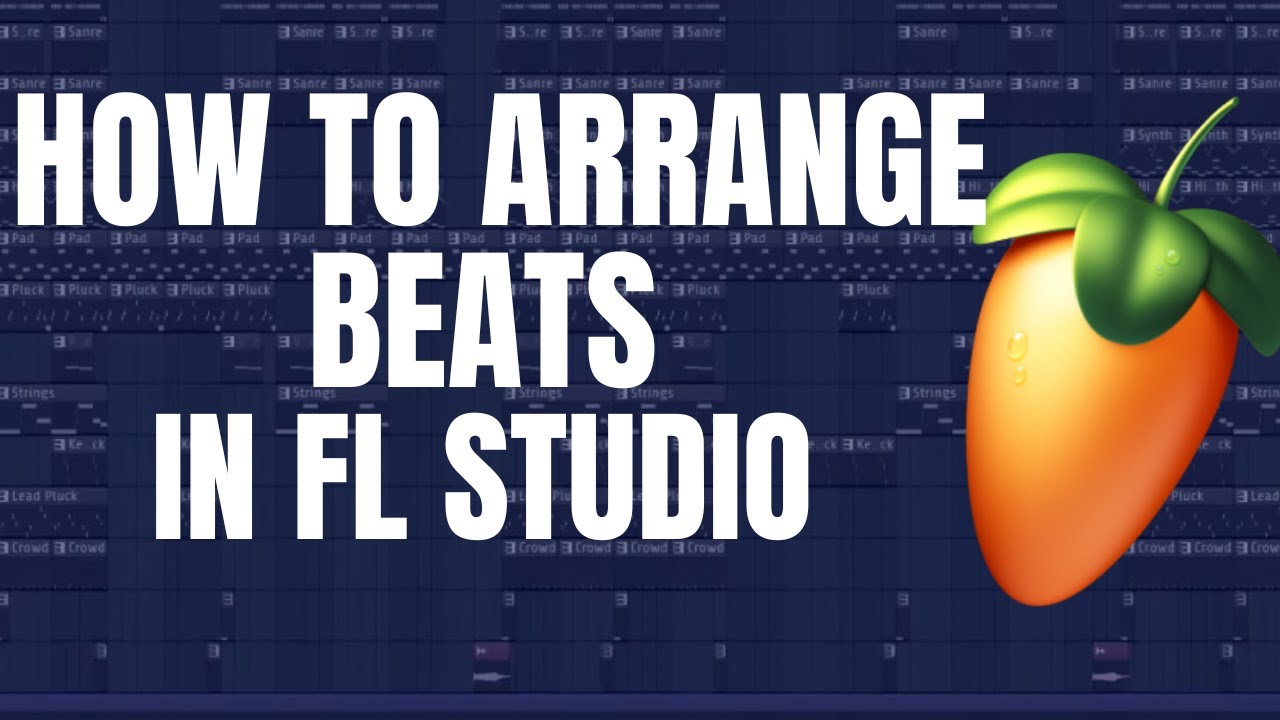 How to Arrange Beats in FL Studio | Full Arrangement Tutorial for ...