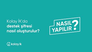 Kolay İkda Destek Şifresi Nasıl Oluşturulur?