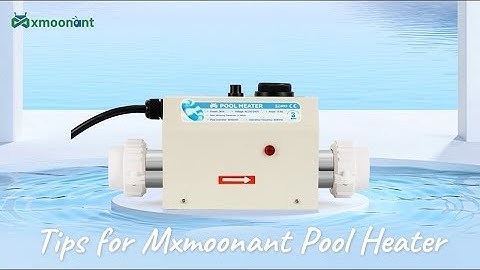 Maximize Your Pool Heater Performance with Mxmoonant: Essential Tips and Tricks