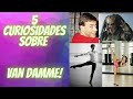 5 Curiosidades sobre Jean Claude Van Damme!