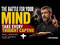 The Battle for Your Mind | Take Every Thought Captive to Christ
