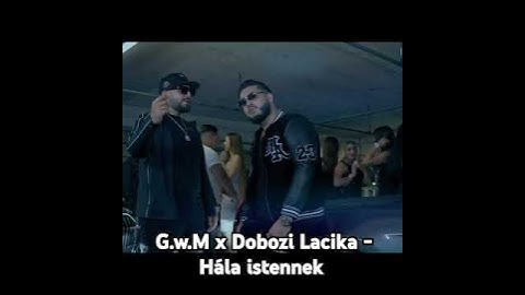 G.w.M x Dobozi Lacika - Hála istennek #music #movie @G.w.M_OfficialMusic @LACIKADOBOZIMUSIC