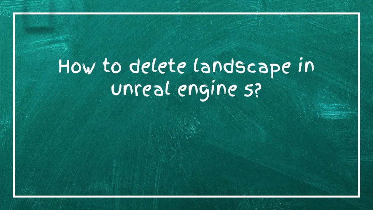 How to delete landscape in unreal engine 5? - YouTube