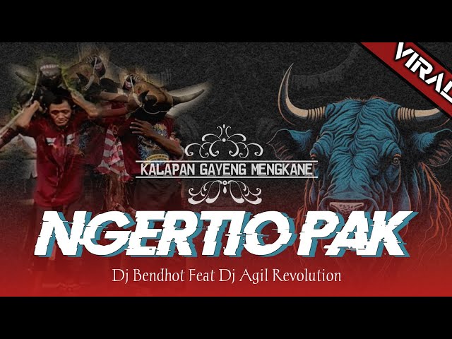 DJ BANTENGAN - NGERTIO PAK - KALAPAN GAYENG MENGKANE || DJ BENDHOT Feat DJ AGIL REVOLUTION || class=