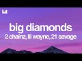 2 Chainz Lil Wayne 21 Savage Big Diamonds Lyrics mp3