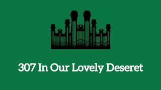 Hymn #307 In Our Lovely Deseret (Music & Vocals)