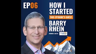 How I Started Ep. 6: Barry Rhein - A Career of Selling and Living Through Curiosity