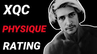 PHYSIQUE RATING: XQC