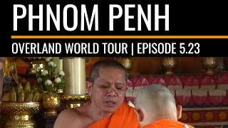 Overland World Tour | Episode 5.23 | Cambodia - Phnom Penh