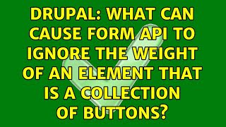 Drupal: What can cause form API to ignore the weight of an element that is a collection of buttons?