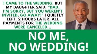 I Came to the Wedding, But My Daughter Said “Dad, You're Not Invited, Go Away!”