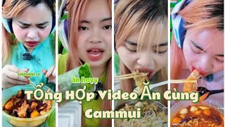 Tổng Hợp Video Ăn Cùng Cammui | Cre : Cammui ăn(g) nhăng nhăng | Andree_toca