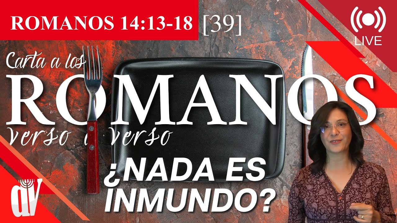 [39] ROMANOS 14:13-18 ¿Nada es 🐖 INMUNDO 🦂 en sí mismo? [La COMIDA 🍍 y el AMOR]