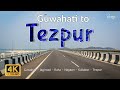 Guwahati to tezpur  jagiroad raha nagaon kaliabor  assam  4k drive