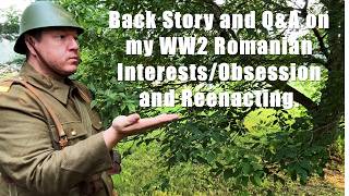 How I Got Interested in WW2 Romanian, Hungarian, Italian, and Bulgarian History and Reenacting.