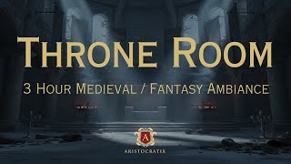 Medieval Throne Room - 3 Hours Epic Fantasy Ambience (Relaxation)