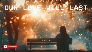 Sarn - "Our Love Will Last" Official Audio