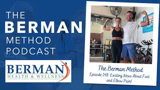 The Berman Method Podcast  Episode 148: Exciting News About Foot and Elbow Pain!