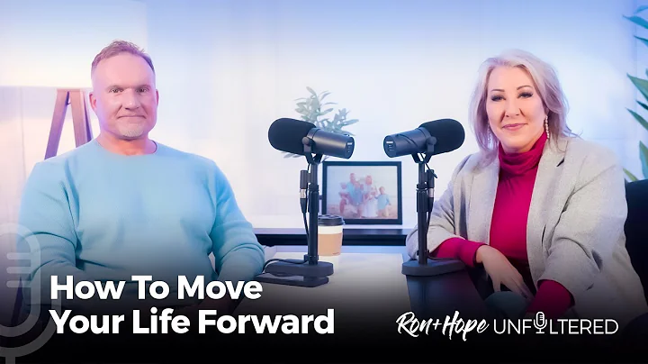 Ron + Hope: Unfiltered - How To Move Your Life For...