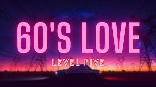 Level five ~ 60's Love [slowed & reverb]