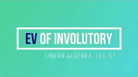 Lec - 57 Eigenvalue of Involuntary Matrix | CSIR UGC NET Maths | IIT JAM | GATE MA | DU B Sc | TIFR