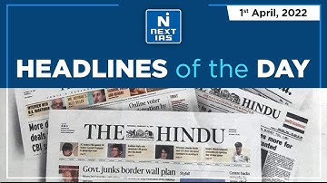 Headlines of the Day | The Hindu (1st April 2022) Newspaper | Current Affairs | Next IAS | UPSC CSE