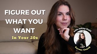 3 Steps to figure out what you want in your 20s with Ashley Stahl