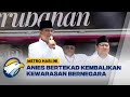 Anies Bertekad Kembalikan Kewarasan Bernegara