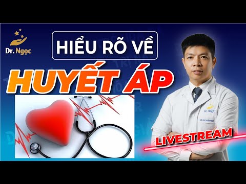 Hiểu về Cao Huyết Áp cùng Dr Ngọc