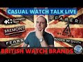 Best of British Watches! Discussing UK Watchmaking LIVE