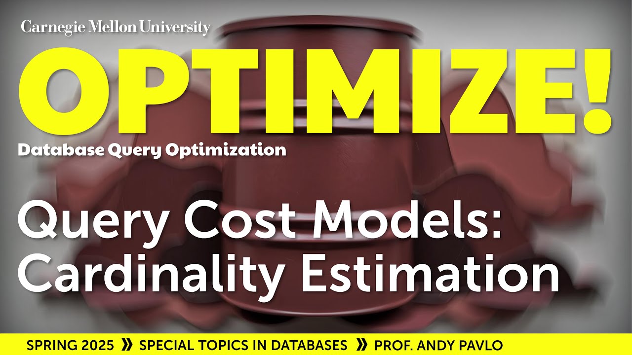 #13 - Query Cost Models: Cardinality Estimation (CMU Optimize!) - YouTube