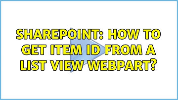 Sharepoint: How to get item id from a list view webpart? (2 Solutions!!)