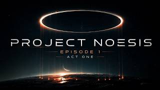 The Simulation Was 98% Certain | PROJECT NOESIS Episode 1: Act One