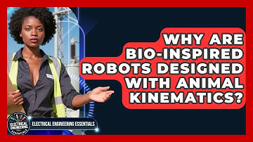 Why Are Bio-inspired Robots Designed With Animal Kinematics? - Electrical Engineering Essentials