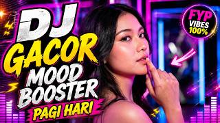 🔥 DJ GACOR PAGI HARI 🔥 Mood Booster 2026 | DJ Remix Viral Terbaru Full Bass Bikin Semangat & Fokus