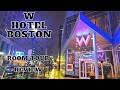 Whats inside this 5 STAR RESORT, W Hotels Boston, A LUXURY BRAND,  room tour and review.