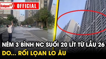 Thanh niên ném 3 bình nước suối 20 lít từ lầu 26 chung cư cao tầng xuống đất | Tin tức SaigonTV