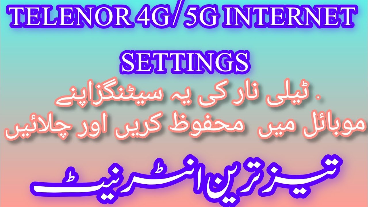 Telenor 4G/5G Internet Settings | Telenor APN Settings for Fast Internet