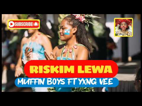 Riskim Lewa - Muffin Boys Ft Yxng Vee | PNG Music