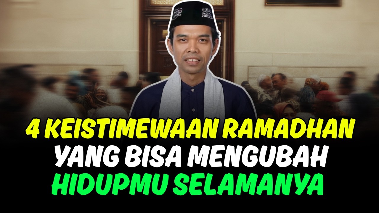 EMPAT KEISTIMEWAAN RAMADHAN - CERAMAH USTADZ ABDUL SOMAD TERBARU 2026
