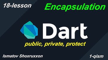 18 dars 1 qism | Encapsulation | provite, public, protect | dart dasturlash tili | O