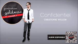 Génération Goldman Vol. 2 - Christophe Willem - Confidentiel [OFFICIEL] chords