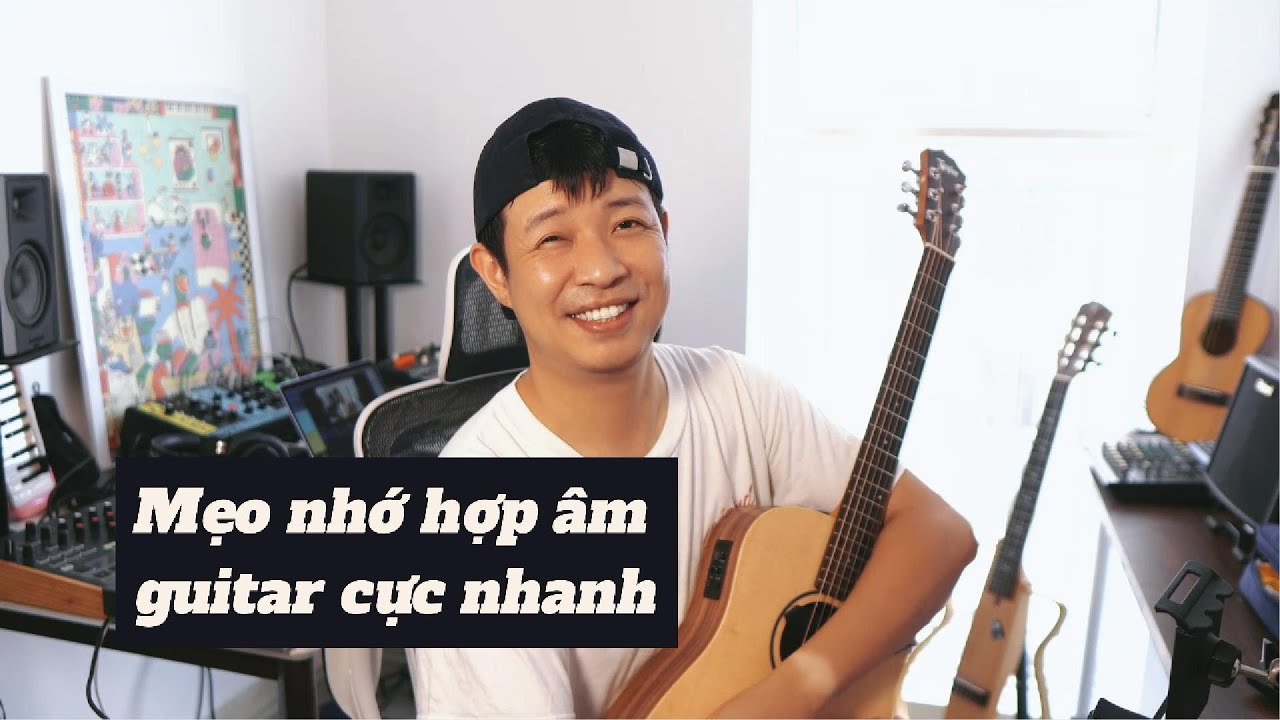 MẸO NHỚ HỢP ÂM GUITAR CỰC NHANH