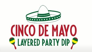 Cinco de Mayo Snacks - Layered Dip