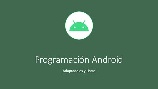 Programación Android. Adaptadores y listas (ArrayAdapter, ListActivity, ListView y Spinner)