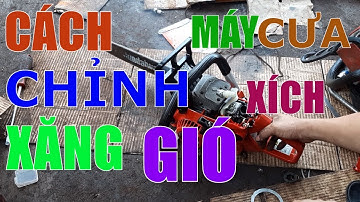 VIDEO 2 || CĂN CHỈNH XĂNG GIÓ MÁY CƯA XÍCH || GIÚP MÁY LỢI XĂNG || CẮT NGỌT HƠN