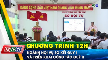 Ngành Nội vụ sơ kết quý I và triển khai công tác quý II | Cần Thơ TV