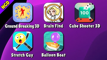 Ground Breaking 3D, Brain Find, Cube Shooter 3D, Stretch Guy, Balloon Boat | New Games Daily
