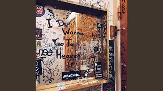 I Don't Wanna Go To Heaven