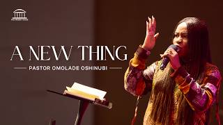 A NEW THING | Pastor Omolade Oshinubi